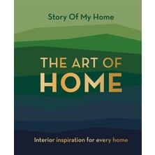Story Of My Home: The Art Of Home: Interior Inspiration For Every Home