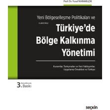 Türkiye'de Bölge Kalkınma Yönetimi: Kuramlar, Tartışmalar, Yeni Yaklaşımlar, Uygulama Örnekleri ve Türkiye