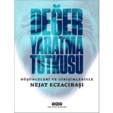 Binbir Göz Kitap Değer Yaratma Tutkusu / Düşünceleri ve Girişimleriyle Nejat Eczacıbaşı