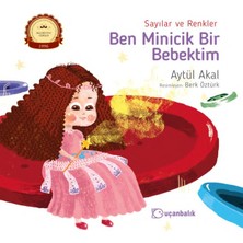 Binbir Göz Kitap Ben Minicik Bir Bebektim - Sayılar ve Renkler