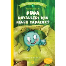 Binbir Göz Kitap Pupa Hayalleri Için Neler Yapacak? - Can Dostlarımızı Tanıyalım 5