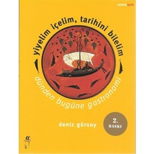 Binbir Göz Kitap Yiyelim Içelim, Tarihini Bilelim - Dünden Bugüne Gastronomi