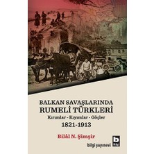 Binbir Göz Kitap Rumeli Türkleri : Balkan Savaşlarında : Kırımlar Kıyımlar Göçler 1821-1913