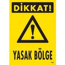 K&A Dikkat Yasak Bölge Uyarı Levhası 25X35 KOD:1606