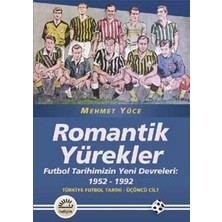 Binbir Göz Kitap Romantik Yürekler  Futbol Tarihimizin Yeni Devreleri: 1952-1992 Türkiye Futbol Tarihi 3. Cilt