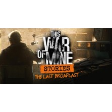 This War Of Mine: Stories - The Last Broadcast (Ep.2) (Dlc)