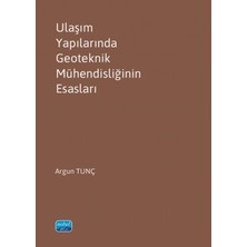 Nobel Akademik Yayıncılık Ulaşım Yapılarında Geoteknik Mühendisliğinin Esasları