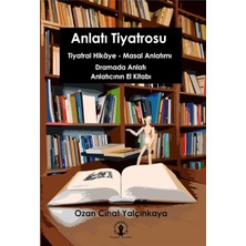 Anlatı Tiyatrosu: Tiyatral Hikâye-Masal Anlatımı, Dramada Anlatı, Anlatıcının El Kitabı