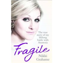 Fragile: A Heart-Breaking Story Of A Lifelong Battle With Anorexia