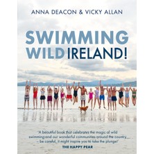 Swimming Wild Ireland: A Celebration Of Ireland's Incredible Wild Swimming Communities