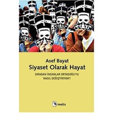 Siyaset Olarak Hayat: Sıradan Insanlar Ortadoğu'yu Nasıl Değiştiriyor?