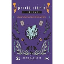 Pratik Sihrin El Kitabı: Yeni Başlayanlar Için Kristal Taşların, Burçların, Auranın, Çakraların ve Minik Büyülerin Rehberi