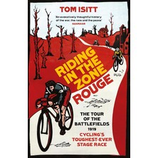 Riding In The Zone Rouge: The Tour Of The Battlefields 1919 – Cycling’s Toughest-Ever Stage Race