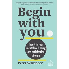 Begin With You: Invest In Your Mental Well-Being And Satisfaction At Work