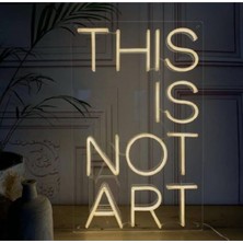 Thıs Is Not Art Bu Sanat Değil Neon LED Işık Gece Lambası 50 cm