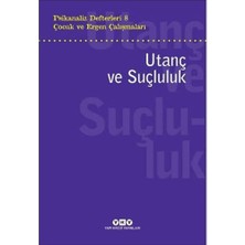 Psikanaliz Defterleri 8 Çocuk ve Ergen Çalışmaları - Utanç ve Suçluluk