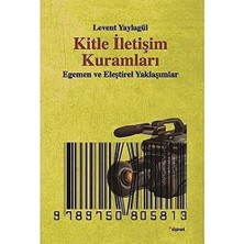 Kitle Iletişim Kuramları: Egemen ve Eleştirel Yaklaşımlar