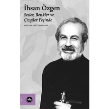 Ihsan Özgen: Sesler, Renkler ve Çizgiler Peşinde