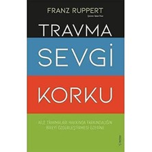 Travma Sevgi Korku: Aile Travmaları Hakkında Farkındalığın Bireyi Özgürleştirmesi Üzerine