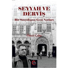 Seyyah ve Derviş: Bir Sosyologun Gezi Notları