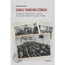 Saklı Tarihin Izinde: Osmanlı'da Modernleşme, Anayasa, Sosyalizmin Kökleri ve Ermeni Vekiller