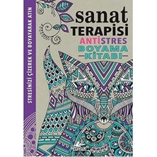 Sanat Terapisi-Antistres Boyama Kitabı: Stresinizi Çizerek ve Boyayarak Atın