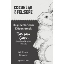 Çocuklar Için Felsefe Düşüncelerimizi Düzenlemek - Tavşan Can’la Felsefeye Ilk Adım Kılavuzu