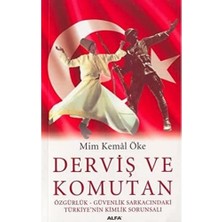 Derviş ve Komutan: Özgürlük - Güvenlik Sarkacındaki Türkiye'nin Kimlik Sorunsalı : Özgürlük - Güvenlik Sarkacındaki Türkiye'nin Kimlik Sorunsalı