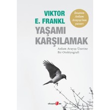 Yaşamı Karşılamak: Anlam Arayışı Üzerine Bir Otobiyografi
