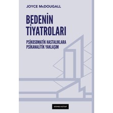 Bedenin Tiyatroları: Psikosomatik Hastalıklara Psikanalitik Yaklaşım