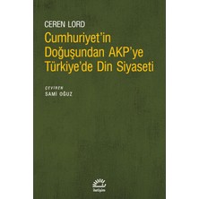 Cumhuriyet'in Doğuşundan Akp'ye Türkiye'de Din Siyaseti