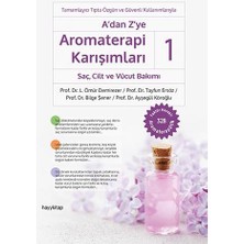 A’dan Z’ye Aromaterapi Karışımları-1 Saç, Cilt ve Vücut Bakımı