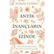 Antik Inançların Izinde: Mezopotamya’da Mitler ve Ritüeller