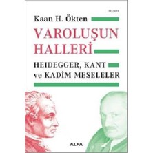 Varoluşun Halleri: Heidegger, Kant ve Kadim Meseleler