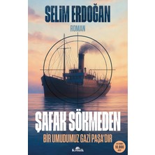 Şafak Sökmeden: Bir Umudumuz Gazi Paşa’dır