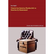 Türkiye'de Sendika Özgürlüğü ve Sendika Içi Demokrasi