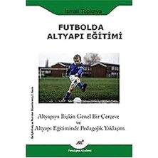 Futbolda Altyapı Eğitimi: Altyapıya Ilişkin Genel Bir Çerçeve ve Altyapı Eğitiminde Pedagojik Yaklaşım