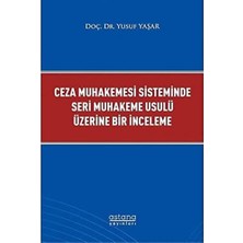Ceza Muhakemesi Sisteminde Seri Muhakeme Usulü Üzerine Bir Inceleme