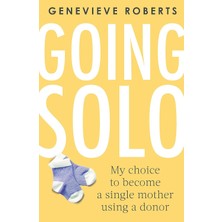 Going Solo: My Choice To Become A Single Mother Using A Donor