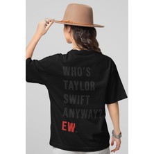 Sevbano Who Is Taylor Swift Anyway ? Ew. Sırt Yazılı Unisex Oversize Taylor Swift Şarkıcı Tişört