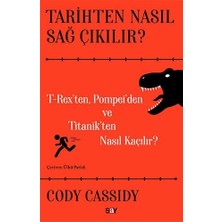 Tarihten Nasıl Sağ Çıkılır ?: T-Reks’ten, Pompei’den ve Titanik’ten Nasıl Kaçılır ?