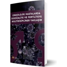 Onkolojik Hastalarda Seksüalite ve Fertiliteye Multidisipliner Yaklaşım (Kapak Değişebilir)