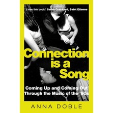 Connection Is A Song: Coming Up And Coming Out Through The Music Of The &APOS;90S