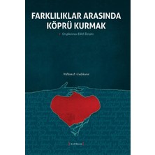 Farklılıklar Arasında Köprü Kurmak: Gruplararası Etkili Iletişim