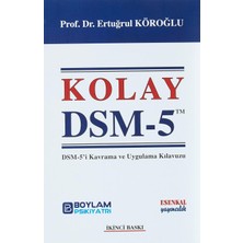 Kolay Dsm 5: Dsm-5’i Kavrama ve Uygulama Kılavuzu