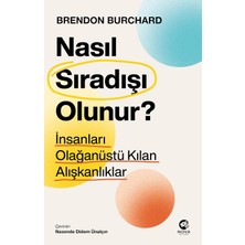 Nasıl Sıradışı Olunur? - Insanları Olağanüstü Kılan Alışkanlıklar