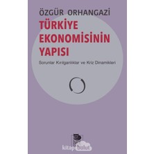 Türkiye Ekonomisinin Yapısı: Sorunlar Kırılganlıklar ve Kriz Dinamikleri