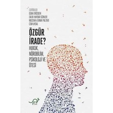 Özgür Irade?: Hukuk, Nörobilim, Psikoloji ve Ötesi