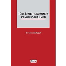 Türk Idare Hukukunda Kanuni Idare Ilkesi
