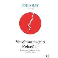 Varolma(Ma)Nın Felsefesi: Dayanılması Zor Zamanlar Için Felsefi Bir Ikilem
